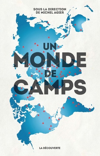 Michel Agier - Un monde de camps.
