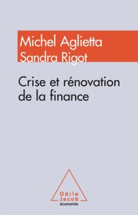 Michel Aglietta et Sandra Rigot - Crise et rénovation de la finance.