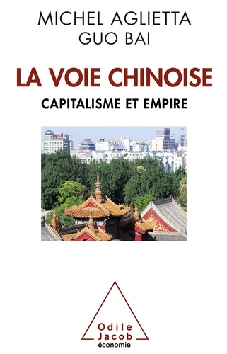 La voie chinoise. Capitalisme et empire
