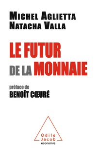 Michel Aglietta et Natacha Valla - Le futur de la monnaie.