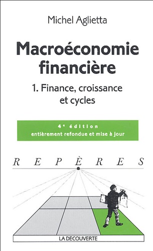 Michel Aglietta - Macroéconomie financière - Tome 1, Finance, croissance et cycles.