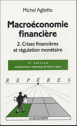 Michel Aglietta - Macroéconomie financière - Tome 2, Crises financières et régulation monétaire.
