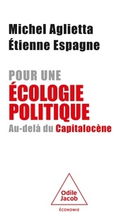 Michel Aglietta et Etienne Espagne - Pour une écologie politique - Au-delà du Capitalocène.