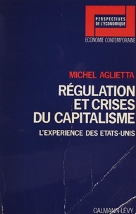 Michel Aglietta - Régulation et crises du capitalisme - L'expérience des États-Unis.