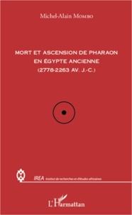 Michel-Alain Mombo - Mort et ascension de pharaon en Egypte ancienne (2778-2263 av. J-C).