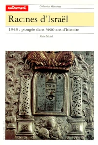 Racines D'Israel. 1948, Plongee Dans 3000 Ans D'Histoire