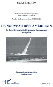 Michel-Alexandre Bailly - Le nouveau défi américain - Le bouclier antimissile menace l'armement européen.