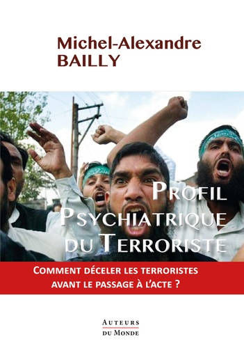 Michel-Alexandre Bailly - Profil psychiatrique du terroriste.