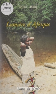 Michel Alibert - Lumière d'Afrique.