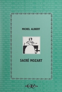 Michel Alibert - Sacré Mozart.