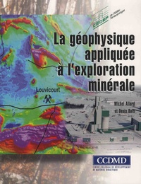 Michel Allard et Denis Bois - La géophysique appliquée à l'exploration minérale.