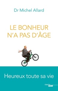 Téléchargez des ebooks gratuits ipod Le bonheur n'a pas d'âge par Michel Allard 9782749158525 FB2 ePub MOBI in French