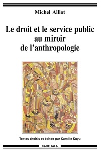 Michel Alliot - Le droit et le service public au miroir de l'anthropologie.