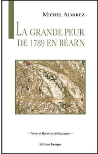 Michel Alvarez - La grande peur de 1789 en Béarn.