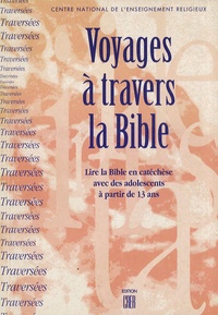 Michel Amalric et Hubert Herbreteau - Voyages à travers la Bible - Lire la Bible en catéchèse avec des adolescents à partir de 13 ans.