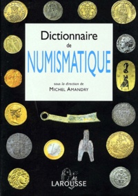 Michel Amandry et  Collectif - Dictionnaire De Numismatique.