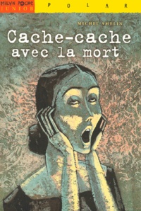 Michel Amelin - Cache-cache avec la mort.