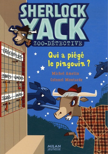 Michel Amelin et  Colonel Moutarde - Sherlock Yack Zoo-détective Tome 3 : Qui a piégé le pingouin ?.