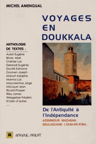 Michel Amengual - Voyages en Doukkala - De l'Antiquité à l'indépendance.