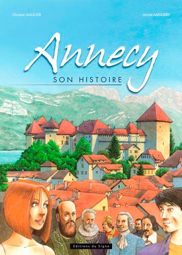 Michel Amoudry et Christian Maucler - Annecy, son histoire.