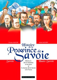 Michel Amoudry et Christian Maucler - Histoire de la Province de Savoie Tome 2 : De la révolution à nos jours et la réunion de la Savoie à la France.