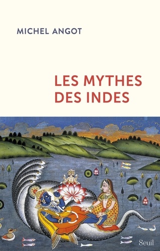 Michel Angot - Les mythes des Indes.