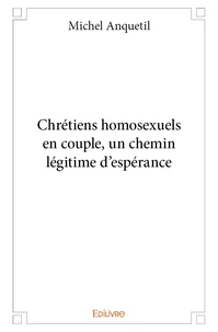 Chrétiens homosexuels en couple, un chemin légitime d'espérance