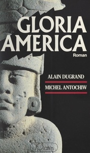 Michel Antochiw et Alain Dugrand - Gloria America.