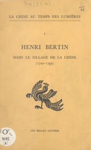 Michel Antoine et Jacques Silvestre de Sacy - Henri Bertin dans le sillage de la Chine : 1720-1792.