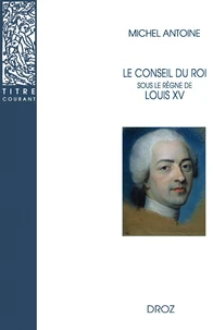 Le Conseil du roi sous le règne de Louis XV