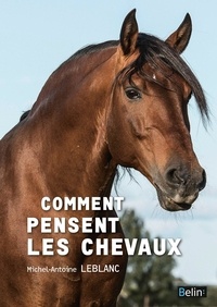 Michel-Antoine Leblanc - Comment pensent les chevaux.