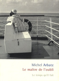 Michel Arbatz - Le maître de l'oubli.