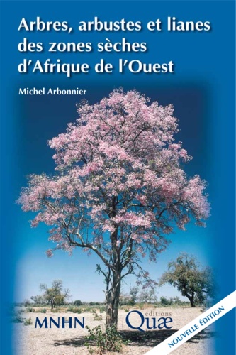 Arbres, arbustes et lianes des zones sèches d'Afrique de l'Ouest 3e édition