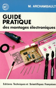 Michel Archambault - Guide pratique des montages électroniques.