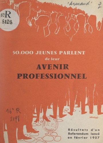 50.000 jeunes parlent de leur avenir professionnel. Résultats d'un référendum lancé en février 1957