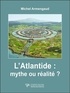 Michel Armengaud - L'Atlantide : mythe ou réalité ?.