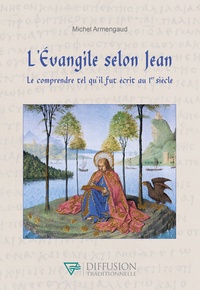 Michel Armengaud - L'Evangile selon Jean - Le comprendre tel qu'il fut écrit au Ier siècle.