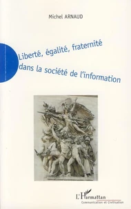 Liberté, égalité, fraternité dans la société de l'information