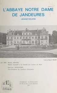 Michel Arnod et Jean-Luc Demandre - L'abbaye Notre-Dame des Jandeures (Jeand'Heurs).