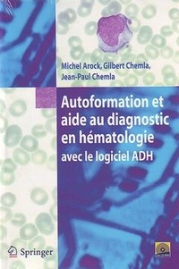 Michel Arock - Autoformation et au diagnostic en hematologie avec le logiciel ADH.