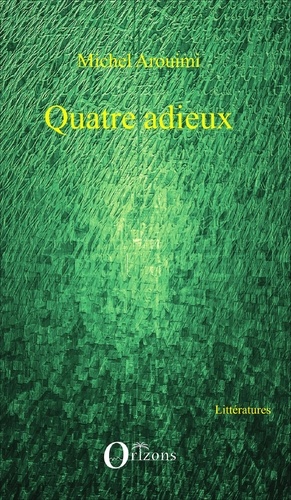 Michel Arouimi - Quatre adieux.