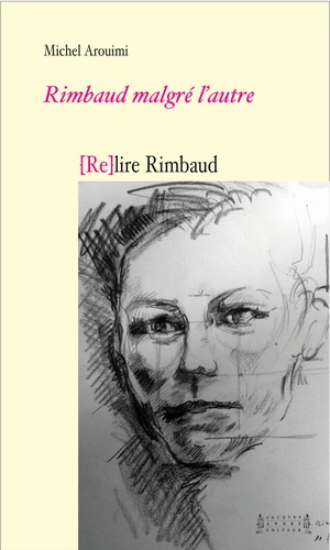 Michel Arouimi - Rimbaud malgré l'autre.