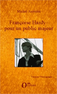 Michel Aroumi - Françoise Hardy : pour un public majeur.
