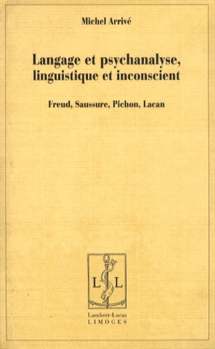 Langage et psychanalyse, linguistique et inconscient. Freud, Saussure, Pichon, Lacan