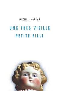 Michel Arrivé - Une très vieille petite fille.