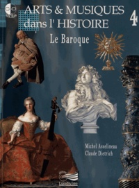 Michel Asselineau et Claude Dietrich - Arts & musiques dans l'histoire - Tome 4, Le baroque. 1 DVD + 2 CD audio