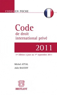 Michel Attal et Julie Bauchy - Code de droit international privé français.
