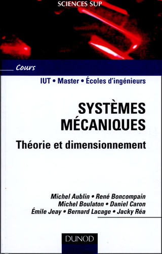 Michel Aublin et René Boncompain - Systèmes mécaniques - Théorie et dimensionnement.