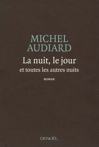 Michel Audiard - La nuit, le jour et toutes les autres nuits.