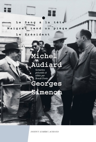 Michel Audiard - Georges Simenon. Tome 1, Le sang à la tête ; Maigret tend un piège ; Le président